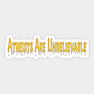 Atheists Are Unbelievable - Front Sticker